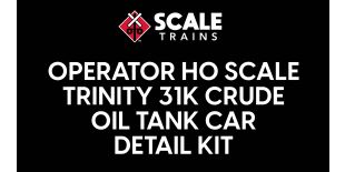 Operator HO Scale Trinity 31K Crude Oil Tank Car Detail Kit