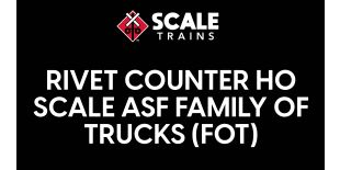 Rivet Counter HO Scale ASF Family of Trucks (FOT) by ScaleTrains.com