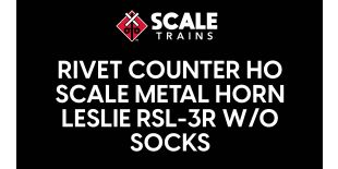 Rivet Counter HO Scale Metal Horn Leslie RSL-3R W/O Socks